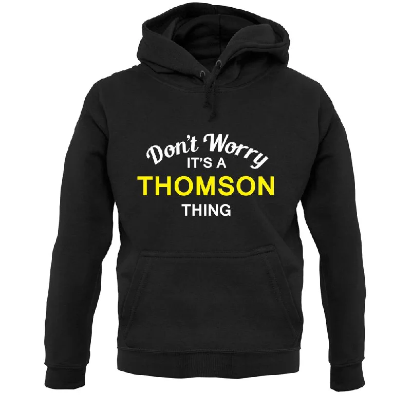 Don't Worry It's a THOMSON Thing! Unisex Hoodie Hoodie with Magnetic Closure Innovative Modern