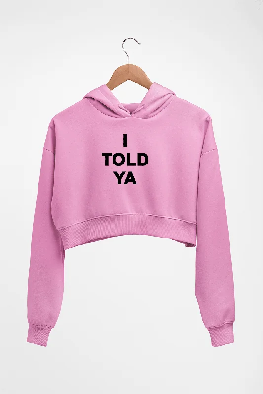 I told ya Crop HOODIE FOR WOMEN